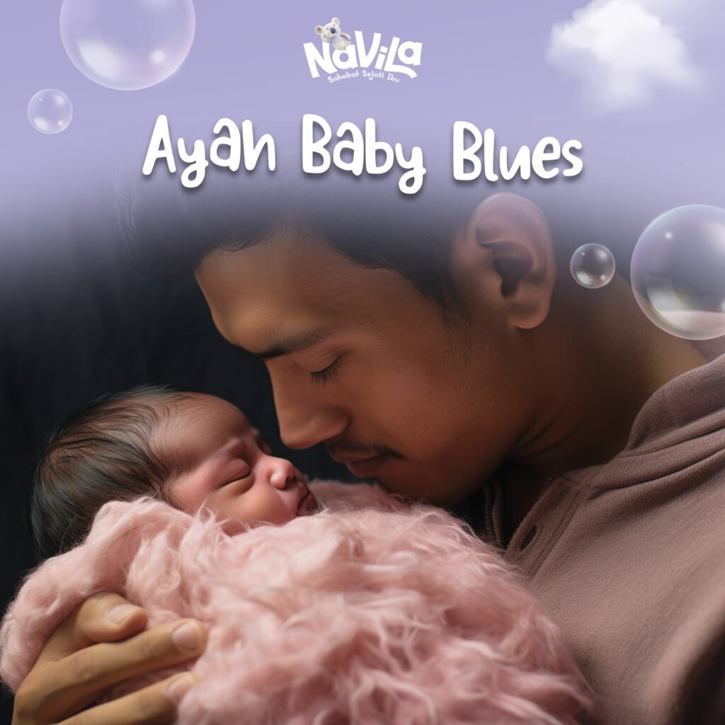 Ayah Juga Bisa Kena Baby Blues, Lho! Kenali Gejalanya