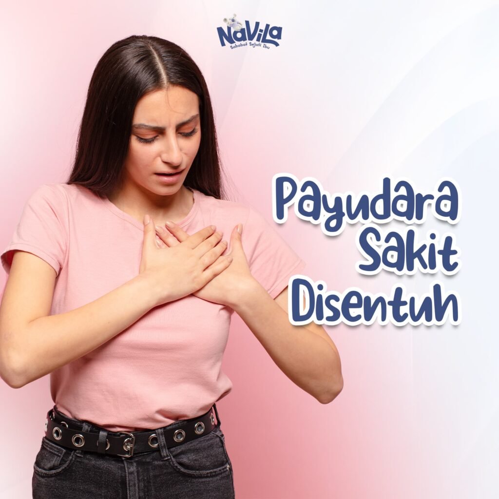 Penyebab Payudara Sakit Bila Tersentuh, Sakit Apa ya Bunda