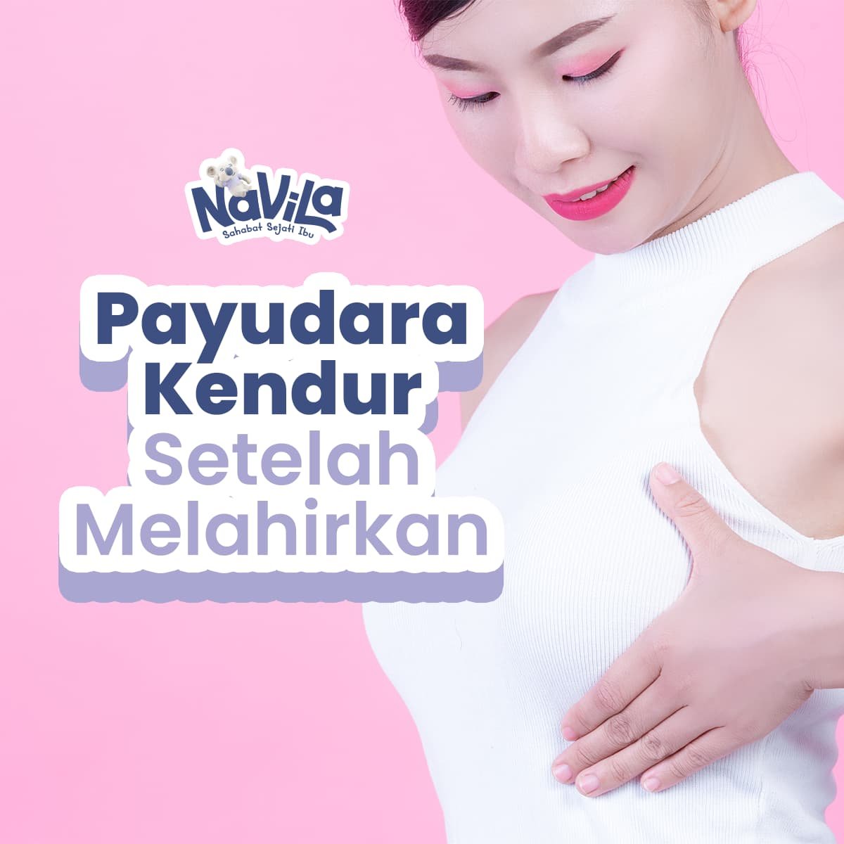 Payudara Kendur Setelah Melahirkan Ini 5 Cara Alami Mengencangkannya