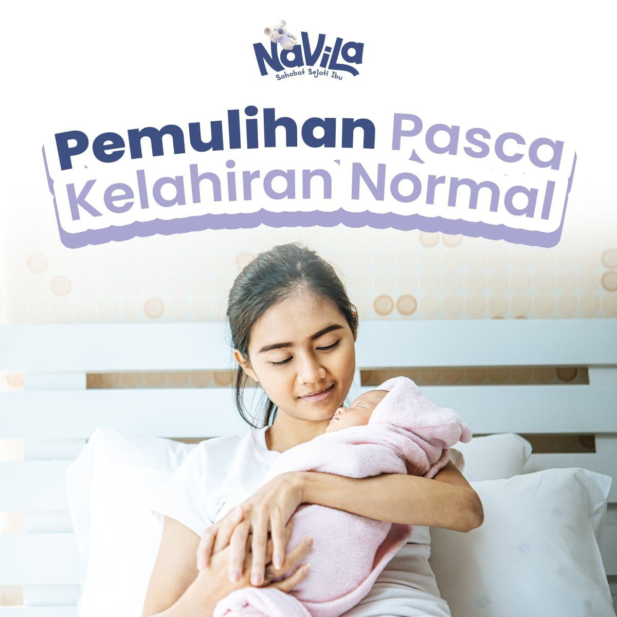 Rahasia Pemulihan Pasca Melahirkan Normal yang Efektif dan Jarang Dibahas