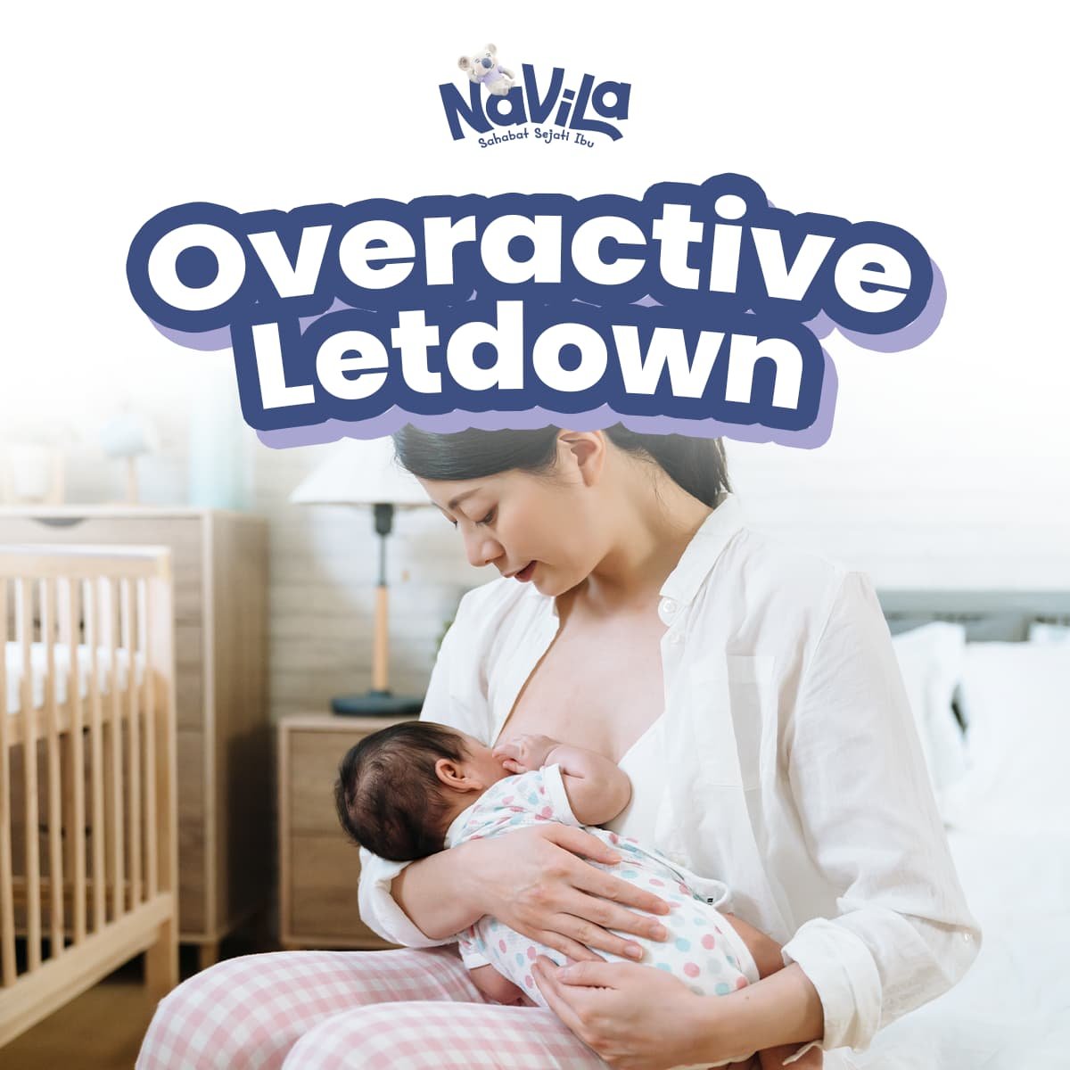 Mengatasi Overactive Letdown Breastfeeding yang Sebabkan Bayi Tersedak