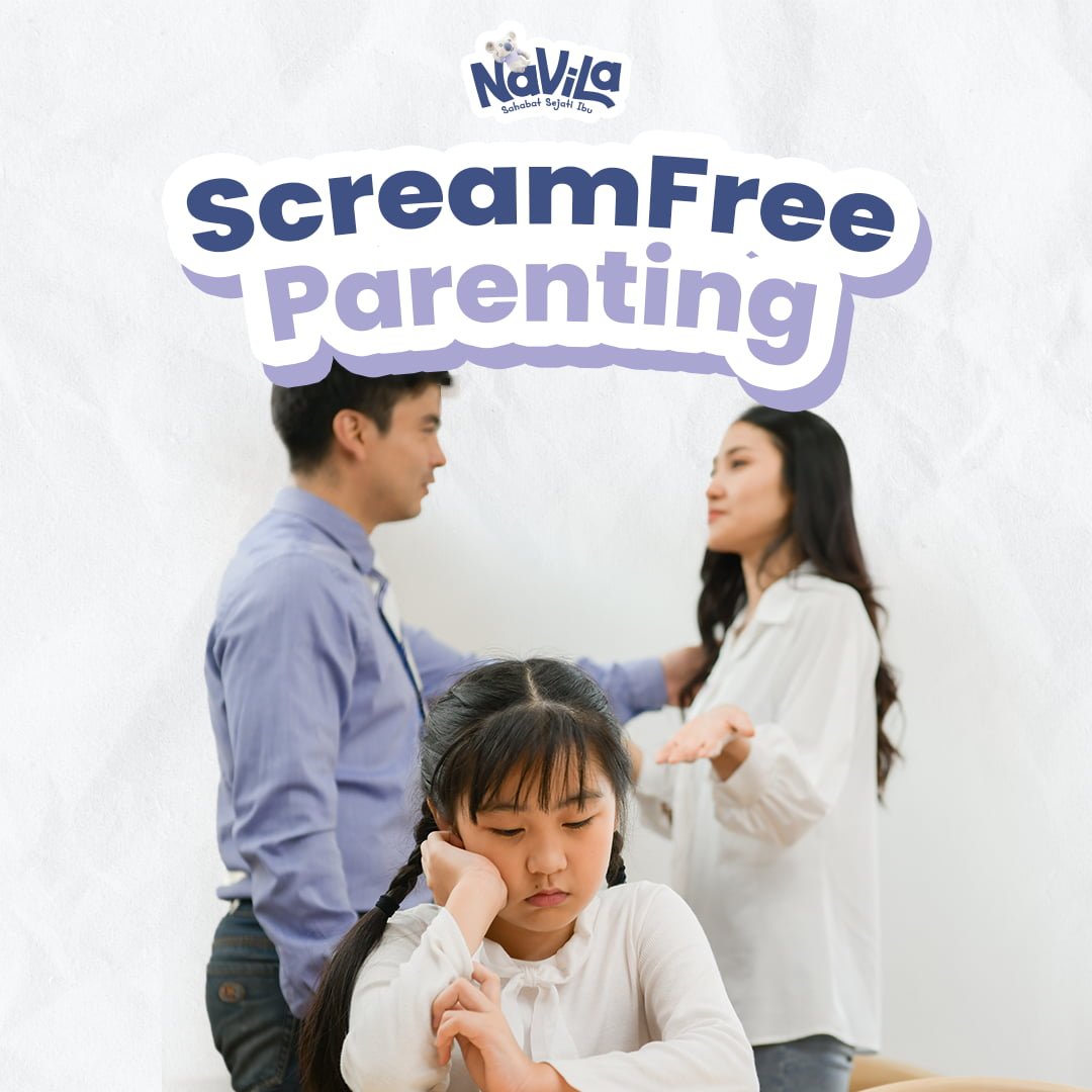 Cara Menerapkan Pola Asuh Tanpa Bentakan (ScreamFree) di Tengah Banyak Tekanan