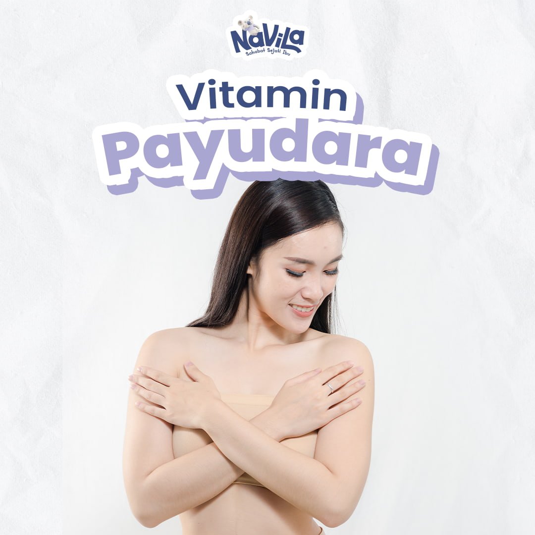 Vitamin yang Mendukung Kesehatan dan Memperbesar Payudara Secara Alami